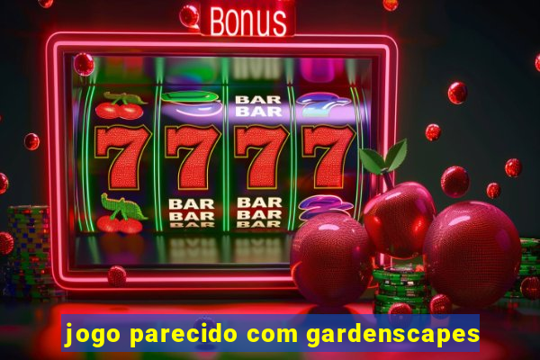 jogo parecido com gardenscapes